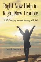 Right Now Help in Right Now Trouble: A Life Changing Personal Journey with God 1641915579 Book Cover