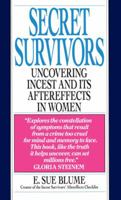 Secret Survivors: Uncovering Incest and Its Aftereffects in Women