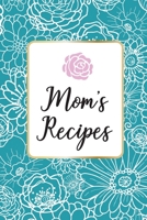 Mom�s Recipes: Mom�s Recipes is a Book for Write your Favorite Recipes of Mom, with 100 Sturdy Pages, Softy Glossy Cover, perfect Gift for Mother's day. 1095585428 Book Cover
