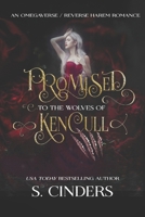 Promised to the Wolves of Kencull: A Why-Choose Romantasy B0G2HHCGMS Book Cover