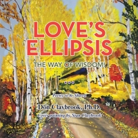 Love's Ellipsis: The Way of Wisdom 1665564415 Book Cover