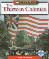 The Thirteen Colonies (We the People: Exploration and Colonization) 0756509343 Book Cover