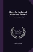 Notes on the law of Master and Servant, With all the Authorities 1240031203 Book Cover