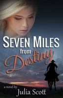 Seven Miles from Destiny 1732233306 Book Cover