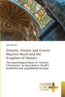 Dreams, Visions and Gnosis: Maurice Nicoll and the Kingdom of Heaven 6204188003 Book Cover