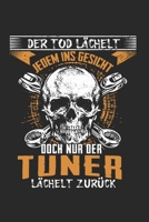 Der Tod Lächelt Jedem Ins Gesicht Doch Nur Der Tuner Lächelt Zurück: Tuner & Tuning Notizbuch 6'x9' Liniert Geschenk für Autoschrauber & Garage (German Edition) B083XTG4PM Book Cover