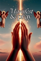 Manifest and Pray B0FDJT9R44 Book Cover