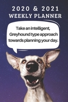 2020 and 2021 Two-Year Weekly Planner For Greyhound Dog Owner- Cute Puppy Appointment Book Gift - Two Year Agenda Notebook: Starts November 2019 - Month Calendar: 2 Years of Monthly Plans - Daily Logb 1703973178 Book Cover