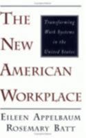 The New American Workplace: Transforming Work Systems in the United States (ILR Press Books) 0875463193 Book Cover