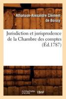 Jurisdiction Et Jurisprudence de La Chambre Des Comptes, (A0/00d.1787) 2012675417 Book Cover