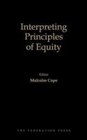 Interpreting Principles of Equity: The Wa Lee Lectures 2000-2013 1862879583 Book Cover