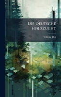 Die Deutsche Holzzucht (German Edition) 1023820390 Book Cover