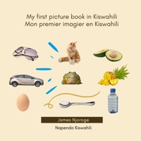 My first picture book in Kiswahili - Mon premier imagier en Kiswahili 2492960102 Book Cover