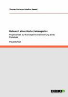 Relaunch eines Hochschulmagazins: Projektarbeit zur Konzeption und Erstellung eines Prototyps 364011910X Book Cover