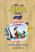 Who Was Jesus, Really? Book Three 1732521344 Book Cover