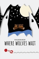 Where Wolves Wait: A Rae Greyson Mystery 1685135439 Book Cover