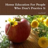 Home Education For People Who Don't Practice It 1329327756 Book Cover