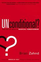 Unconditional?: The call of Jesus to radical forgiveness 161638025X Book Cover