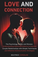 Love and Connection: The Psychology of Men and Women: Understanding Historical Patterns, Improving Couple Relationships with Simple Techniques, and Effective Communication Strategies B0F3DG2ZTV Book Cover