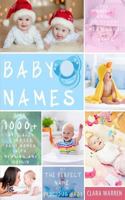 Baby Names: The Complete Guide to Choose Meaningful Baby Names. Get the Perfect Name for Your Precious Baby 154878446X Book Cover