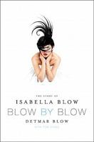 Blow by Blow: The Story of Isabella Blow 0062020870 Book Cover