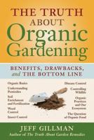 The Truth About Organic Gardening: Benefits, Drawbacks, and the Bottom Line 0881928623 Book Cover