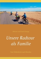 Unsere Radtour als Familie: Von Hildesheim nach Korsika 3749496250 Book Cover