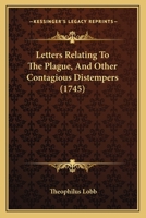 Letters Relating To The Plague, And Other Contagious Distempers 1104992140 Book Cover