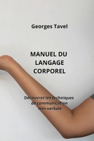 Manuel Du Langage Corporel: Découvrez les techniques de communication non-verbale B0CKWTLGYX Book Cover