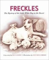 Freckles: The Mystery of the Little White Dog in the Desert (Aspca Henry Bergh Children's Book Awards (Awards)) 0967729211 Book Cover