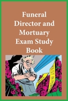 Funeral Director and Mortuary Exam Study Book 1643544985 Book Cover