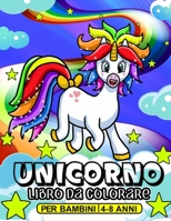 Unicorno libro da colorare per bambini 4-8 Anni: Divertimento con l'avventura dell'unicorno B08HGRW6LC Book Cover