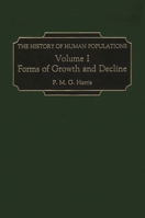 The History of Human Populations: Volume I, Forms of Growth and Decline 0275971317 Book Cover