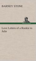 Love Letters of a Rookie to Julie 935739351X Book Cover