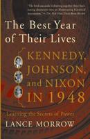 Best Year of Their Lives: Kennedy, Nixon, and Johnson in 1948: Learning the Secrets of Power 0465047246 Book Cover