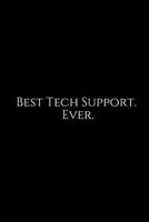 Best Tech Support. Ever.: A wide ruled Notebook 1730860036 Book Cover