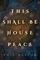 This Shall Be a House of Peace 1459742230 Book Cover