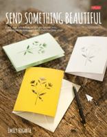 Send Something Beautiful: Fold, pull, print, cut, and turn paper into collectible keepsakes and memorable mail 1600584470 Book Cover