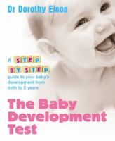 The Baby Development Test: A Step-By-Step Guide to Your Baby's Development from Birth to 5 Years 009191051X Book Cover