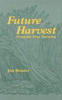 Future Harvest: Pesticide-free Farming (Our Sustainable Future) 080321233X Book Cover