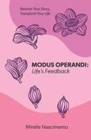 Modus Operandi: Life's Feedback: Rewrite Your Story, Transform Your Life B0F4QGWZ24 Book Cover
