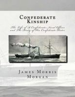 Confederate Kinship: The Life of a Confederate Naval Officer and the Diary of His Confederate Sister 1468051865 Book Cover