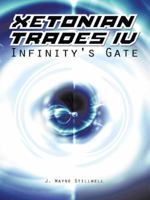 Xetonian Trades IV: Infinity's Gate 1491854073 Book Cover
