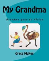 My Grandma: Grandma goes to Africa 1548471003 Book Cover