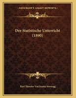 Der Statistische Unterricht (1890) 1169547338 Book Cover