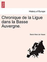 Chronique De La Ligue Dans La Basse Auvergne 1144959950 Book Cover