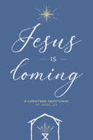 Jesus Is Coming: A Christmas Devotional 0359257186 Book Cover