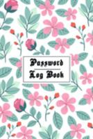 Password Log Book: Internet password organizer, Password log book, Keep track of usernames, Passwords, web addresses in one easy (Flower Design) (password book) 1691224197 Book Cover