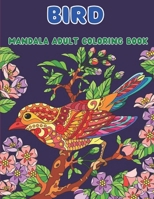 Bird Mandala Adult Coloring Book: 50 Unique Mandala Bird Designs B0BNV4MGLB Book Cover