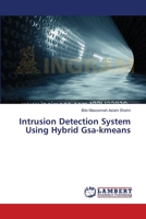 Intrusion Detection System Using Hybrid Gsa-kmeans 3659630330 Book Cover